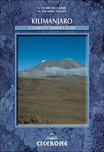Kilimanjaro: A Complete Trekker's Guide di Alex Stewart edito da Cicerone Press