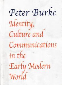 Identity, Culture & Communications in the¿Early Modern World di Peter Burke edito da Edward Everett Root
