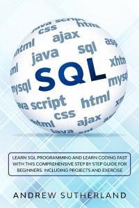 Sql For Beginners: Learn Sql Programming di ANDREW SUTHERLAND edito da Lightning Source Uk Ltd