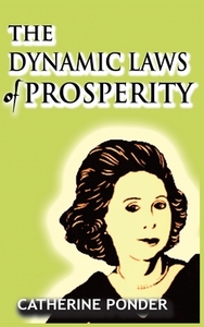The Dynamic Laws of Prosperity di Catherine Ponder edito da BN Publishing