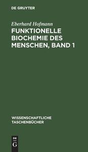 Funktionelle Biochemie des Menschen, Band 1 di Eberhard Hofmann edito da De Gruyter
