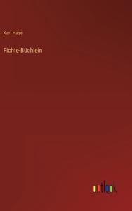 Fichte-Büchlein di Karl Hase edito da Outlook Verlag