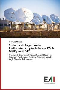 Sistema di Pagamento Elettronico su piattaforma DVB-MHP per il DTT di Tommaso Marsico edito da Edizioni Accademiche Italiane