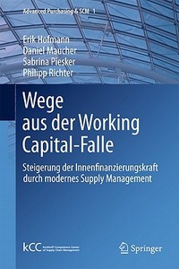 Wege aus der Working Capital-Falle di Erik Hofmann, Daniel Maucher, Sabrina Piesker, Philipp Richter edito da Springer Berlin Heidelberg