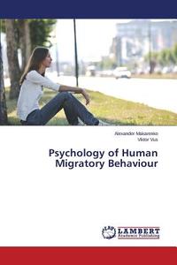 Psychology of Human Migratory Behaviour di Alexander Makarenko, Viktor Vus edito da LAP Lambert Academic Publishing