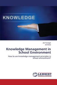 Knowledge Management in School Environment di Jan Fazlagic, Arif Erkol edito da LAP Lambert Academic Publishing