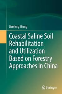 Coastal Saline Soil Rehabilitation and Utilization Based on Forestry Approaches in China di Jianfeng Zhang edito da Springer Berlin Heidelberg