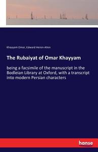 The Rubaiyat of Omar Khayyam di Khayyam Omar, Edward Heron-Allen edito da hansebooks