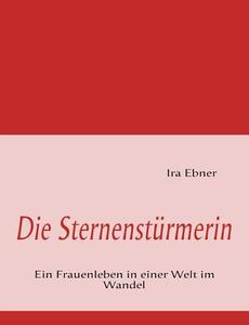 Die Sternenst Rmerin di Ira Ebner edito da Books On Demand