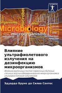 Vliqnie ul'trafioletowogo izlucheniq na dezinfekciü mikroorganizmow di Jeduardo Bruno da Silwa Santos edito da Sciencia Scripts