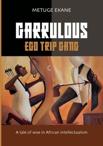 Garrulous Ego Trip Gang di Metuge Ekane edito da Books on Demand