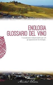 Enologia glossario del vino di Michel Veron edito da Guide VERON