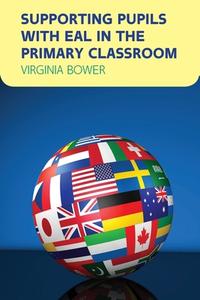 Bower, V: Supporting Pupils with EAL in the Primary Classroo di Virginia Bower edito da McGraw-Hill Education