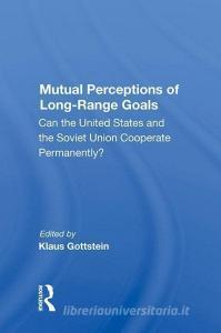 Mutual Perceptions of Long-Range Goals di Klaus Gottstein edito da Taylor & Francis Ltd