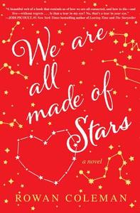We Are All Made of Stars di Rowan Coleman edito da BALLANTINE BOOKS