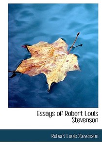 Essays Of Robert Louis Stevenson di Robert Louis Stevenson edito da Bibliolife