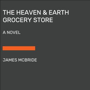 The Heaven & Earth Grocery Store di James McBride edito da Random House USA Inc