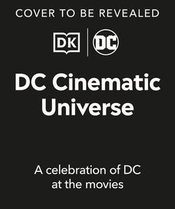DC Cinematic Universe di Nick Jones, Stephen Wiacek edito da DK Publishing (Dorling Kindersley)