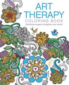 Art Therapy Coloring Book: Soothing Images to Brighten Your World di Arcturus Publishing edito da CHARTWELL BOOKS