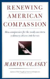 Renewing American Compassion di Marvin N. Olasky edito da Regnery Publishing Inc