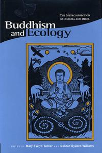 Buddhism & Ecology - The Interconnection of Dharma  & Deeds (Paper) di Mary Evelyn Tucker edito da Harvard University Press