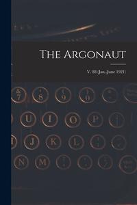 The Argonaut; v. 88 (Jan.-June 1921) di Anonymous edito da LIGHTNING SOURCE INC