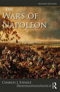 The Wars of Napoleon di Charles J (University of Liverpool Esdaile edito da Taylor & Francis Ltd