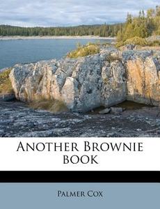 Another Brownie Book di Palmer Cox edito da Nabu Press