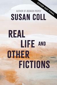 Real Life and Other Fictions di Susan Coll edito da THOMAS NELSON PUB