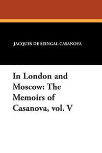 In London and Moscow di Jacques De Seingal Casanova edito da Wildside Press
