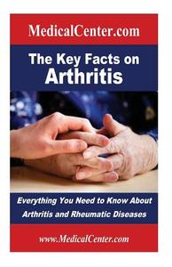 The Key Facts on Arthritis: Everything You Need to Know about Arthritis and Rheumatic Diseases di Patrick W. Nee edito da Createspace
