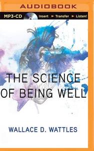 The Science of Being Well di Wallace D. Wattles edito da Brilliance Corporation