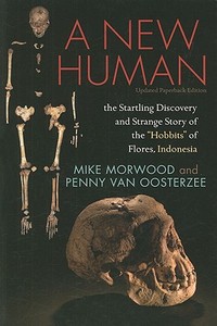 A New Human di Mike Morwood, Penny van Oosterzee edito da Left Coast Press Inc