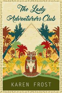 The Lady Adventurers Club di Karen Frost edito da BELLA BOOKS