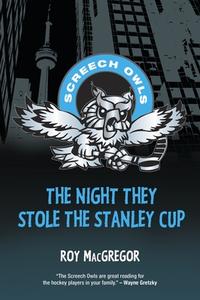 The Night They Stole the Stanley Cup di Roy Macgregor edito da TUNDRA BOOKS INC