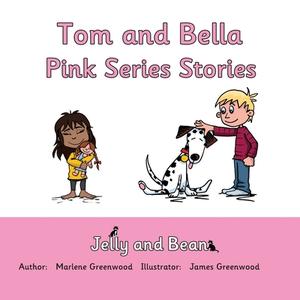 Tom And Bella Stories Pink Series di Marlene Greenwood edito da Jelly And Bean Ltd