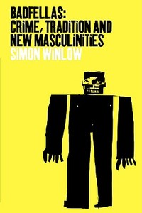 Badfellas: Crime, Tradition and New Masculinities di Simon Winlow edito da BLOOMSBURY 3PL