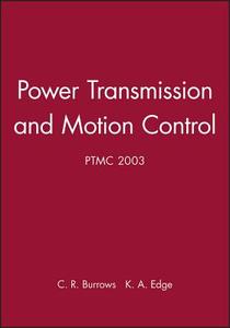 Power Transmission and Motion Control: PTMC 2003 di Clifford R. Burrows edito da Wiley-Blackwell