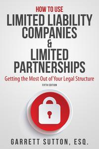 How to Use Limited Liability Companies & Limited Partnerships: Getting the Most Out of Your Legal Structure di Garrett Sutton edito da SUCCESSDNA