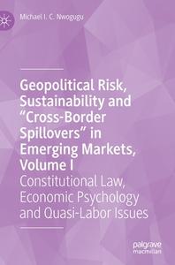 Geopolitical Risk, Sustainability And "Cross-Border Spillovers" In Emerging Markets, Volume I di Michael I. C. Nwogugu edito da Springer Nature Switzerland AG