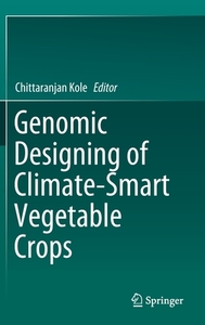 Genomic Designing Of Climate-smart Vegetable Crops edito da Springer International Publishing Ag