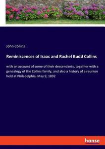 Reminiscences of Isaac and Rachel Budd Collins di John Collins edito da hansebooks