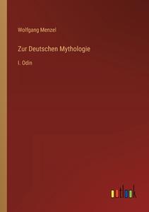 Zur Deutschen Mythologie di Wolfgang Menzel edito da Outlook Verlag