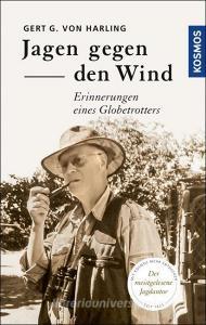 Jagen gegen den Wind di Gert G. von Harling edito da Franckh-Kosmos