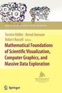Mathematical Foundations of Scientific Visualization, Computer Graphics, and Massive Data Exploration edito da Springer Berlin Heidelberg