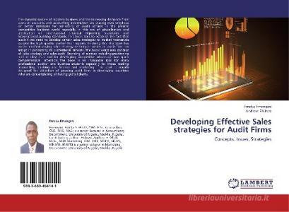 Developing Effective Sales strategies for Audit Firms di Emeka Emengini, Andrew Ehikwe edito da LAP Lambert Academic Publishing