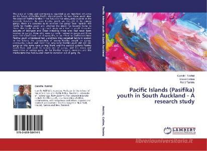 Pacific Islands (Pasifika) youth in South Auckland - A research study di Camille Nakhid, Efeso Collins, Ronji Tanielu edito da LAP Lambert Academic Publishing