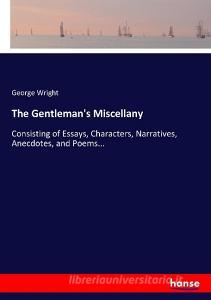 The Gentleman's Miscellany di George Wright edito da hansebooks
