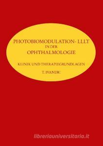 Photobiomodulation- LLLT di T. Ivandic edito da Books on Demand