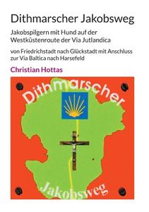 Dithmarscher Jakobsweg di Christian Hottas edito da Books on Demand